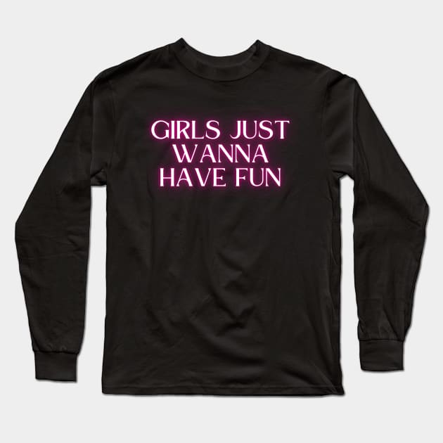 Girls just wanna have fun Long Sleeve T-Shirt by la chataigne qui vole ⭐⭐⭐⭐⭐